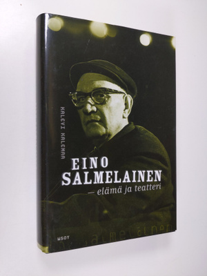 Kalevi Kalemaa : Eino Salmelainen : elämä ja teatteri