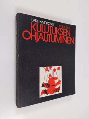 Kari Lampikoski : Kulutuksen ohjautuminen : kuluttajakäyt...