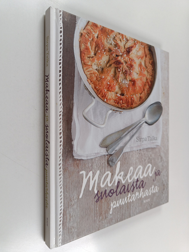 Sirpa Talka : Makeaa ja suolaista puutarhasta