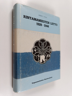 Mikko Uola : Rintamamiesten liitto : Vapaussodan rintamam...