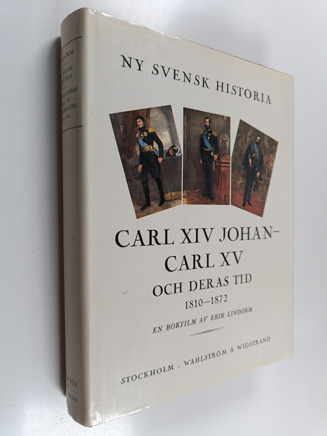 Erik Lindorm : Carl XIV johan - Carl XV och deras tid 181...