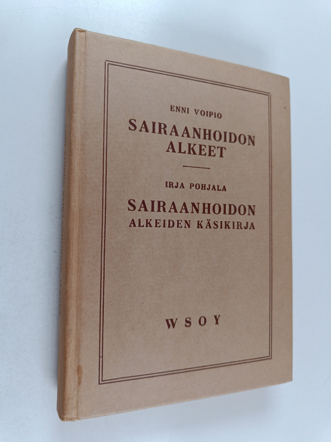 Enni Voipio ym. : Sairaanhoidon alkeet ; Sairaanhoidon al...
