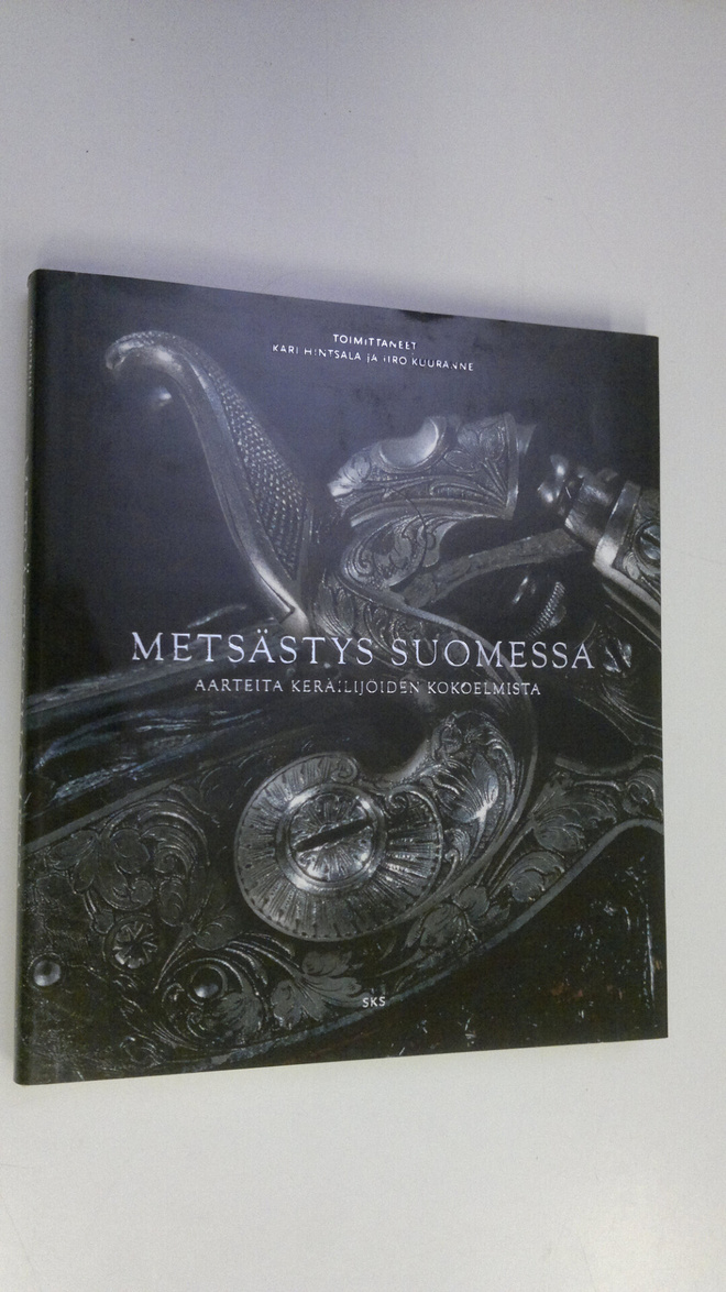 Kari ym. (toim.) Hintsala : Metsästys Suomessa : aarteita...