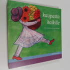 Anu Raijas ym. : Kaupasta kaikille - pikkukuva 1