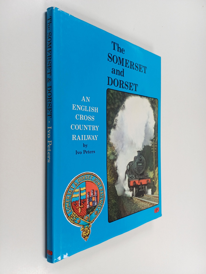 Ivo Peters : The Somerset & Dorset : An English Cross-cou...