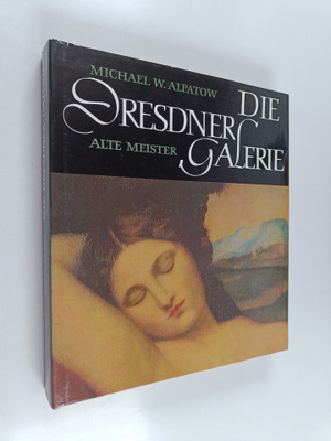 Mikhail Vladimirovich Alpatov : Die Dresdner Galerie Alte...