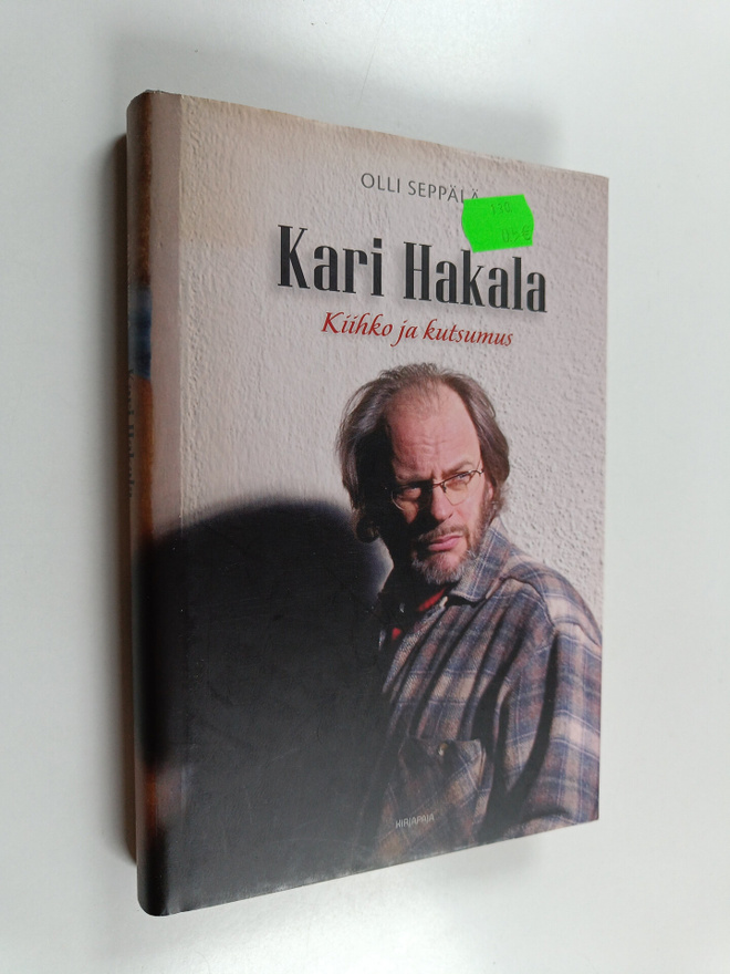 Olli Seppälä : Kari Hakala : kiihko ja kutsumus