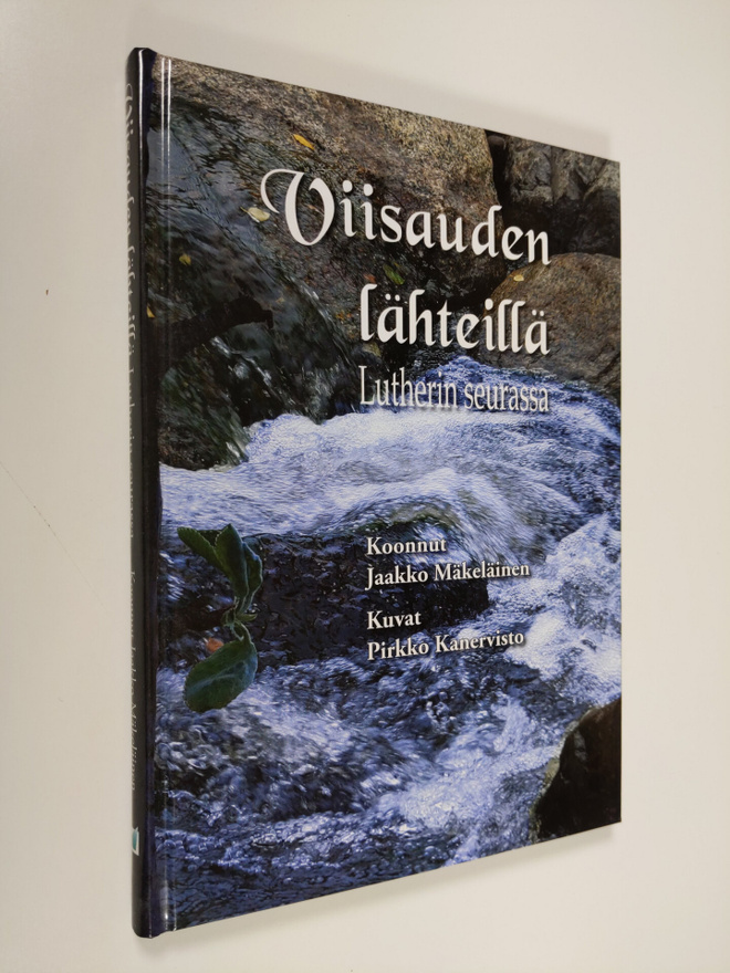 Jaakko Mäkeläinen : Viisauden lähteillä Lutherin seurassa