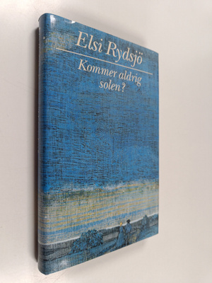 Elsi Rydsjö : Kommer aldrig solen?