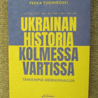 Pekka Tuomikoski UKRAINAN HISTORIA KOLMESSA VARTISSA - TÄRKE - pikkukuva 1