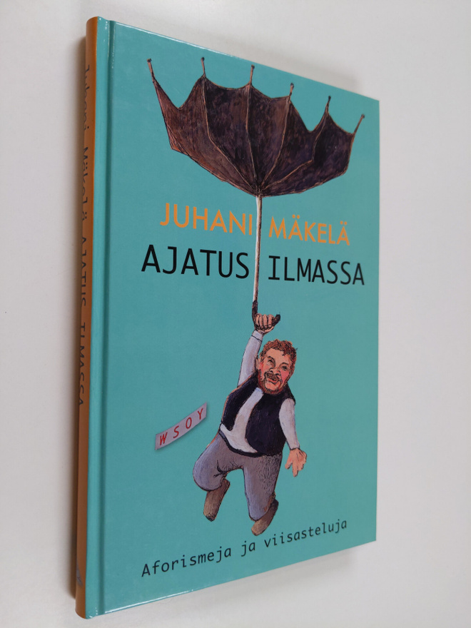 Juhani Mäkelä : Ajatus ilmassa : aforismeja ja viisasteluja