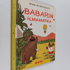 Jean de Brunhoff : Babarista tulee kuningas ; Babarin ilm... - pikkukuva 1