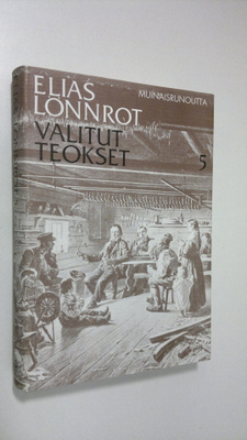 Elias Lönnrot : Valitut teokset 5, Muinaisrunoutta