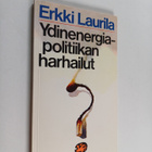 Erkki Laurila : Ydinenergiapolitiikan harhailut - pikkukuva 1