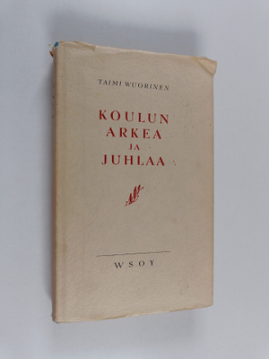 Taimi Vuorinen : Koulun arkea ja juhlaa : koulupuheita