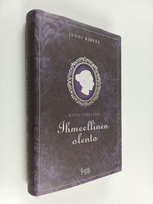 Jenni Kirves : Aino Sibelius : ihmeellinen olento