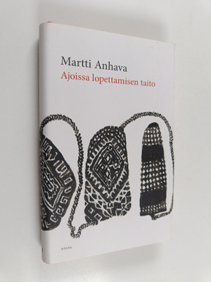 Martti Anhava : Ajoissa lopettamisen taito