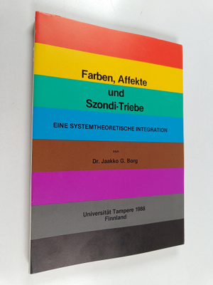 Jaakko G. Borg : Farben, Affekte und Szondi-Triebe : eine...