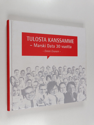 Emmi Eronen : Tulosta kanssamme : Marski Data 30 vuotta