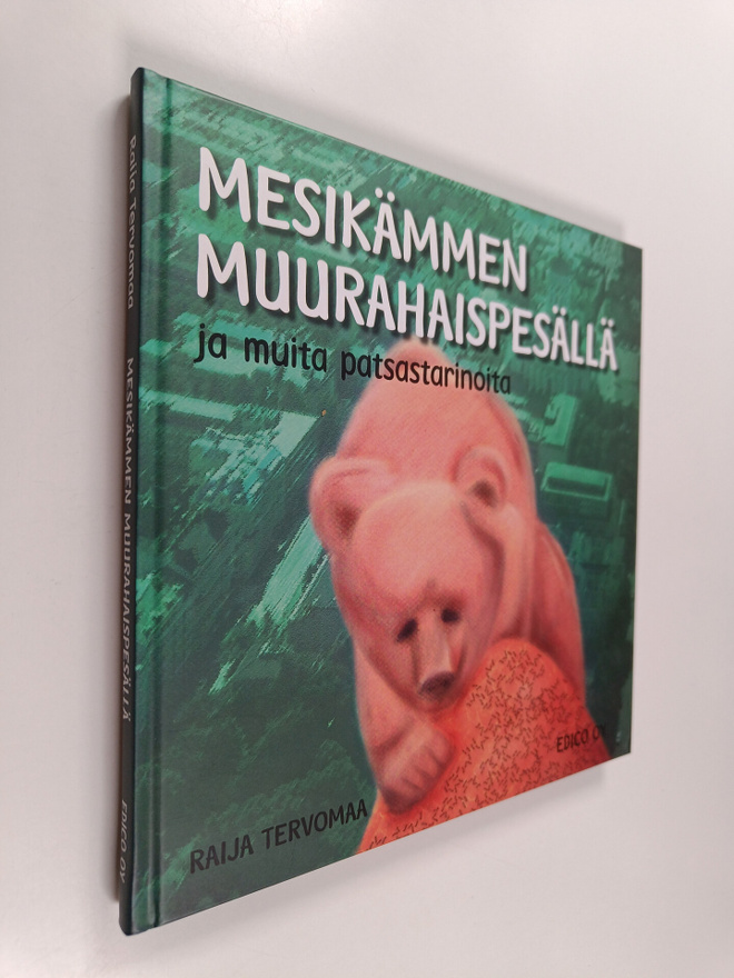 Raija Tervomaa : Mesikämmen muurahaispesällä ja muita pat...