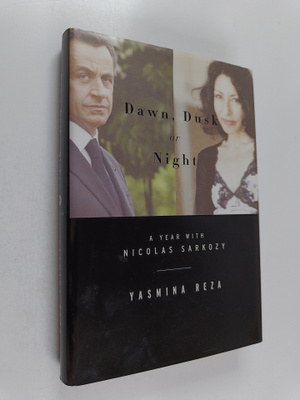 Yasmina Reza : Dawn, Dusk Or Night - A Year with Nicolas ...