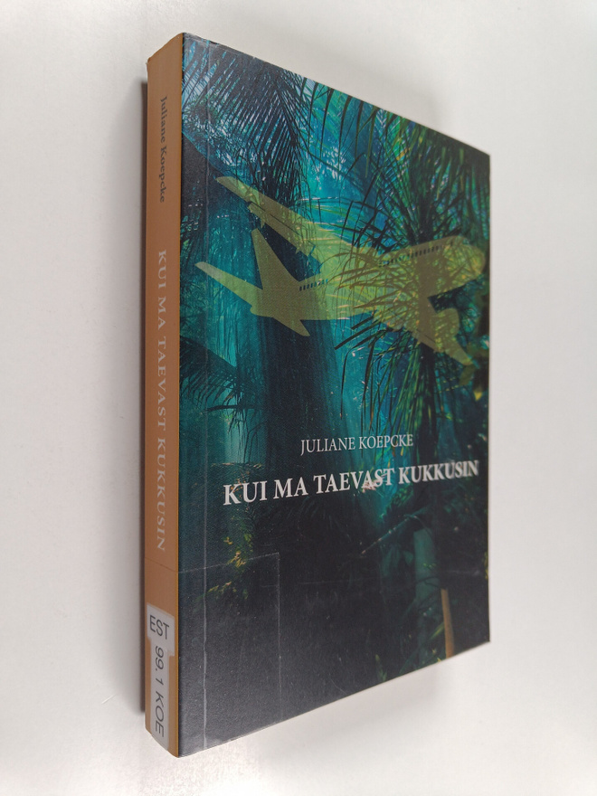 Juliane Koepcke : Kui ma taevast kukkusin : Tosilugu uhe ...