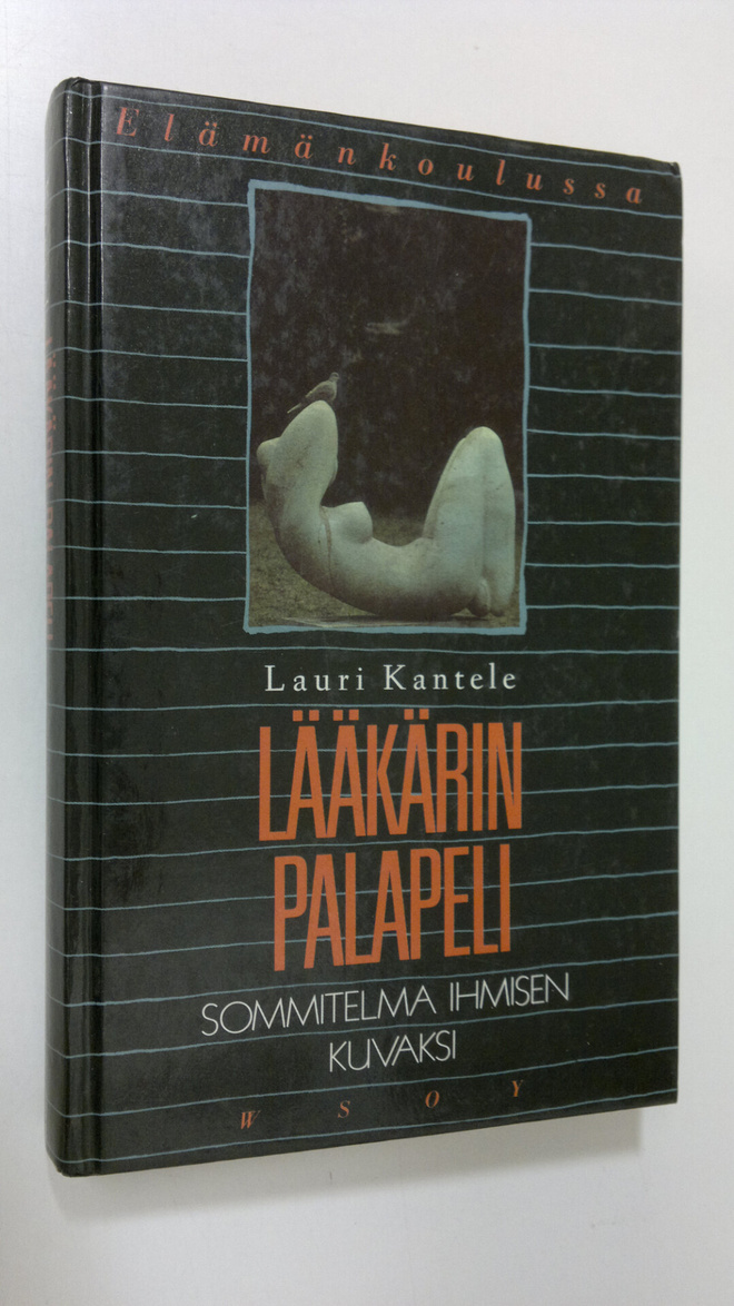 Lauri Kantele : Lääkärin palapeli : sommitelma ihmisen ku...
