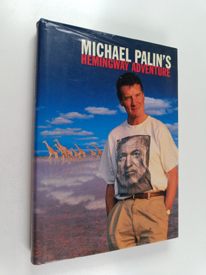 Michael Palin : Michael Palin's Hemingway Adventure