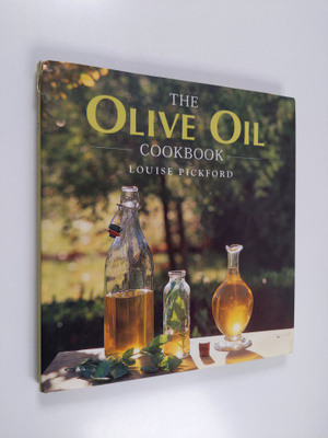 Louise Pickford : The Olive Oil Cookbook