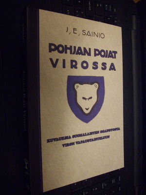 J. E. Sainio : Pohjan pojat Virossa ( 2 p. 2012 SALAKIRJAT )