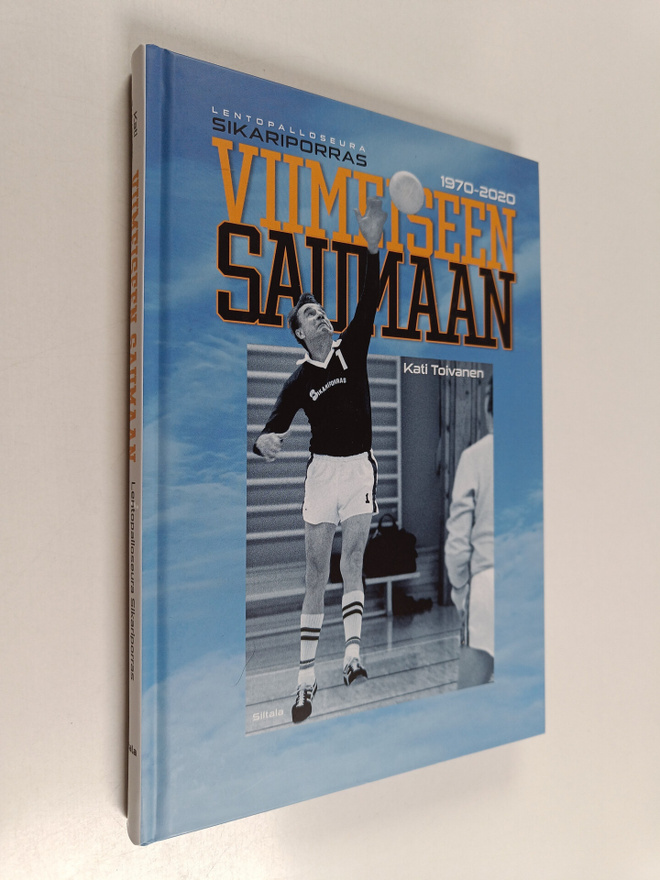 Kati Toivanen : Viimeiseen saumaan : lentopalloseura Sika...