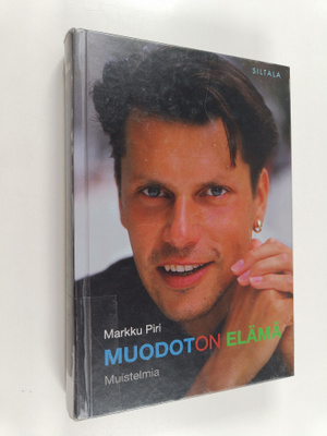 Markku Piri : Muodoton elämä - muistelmia
