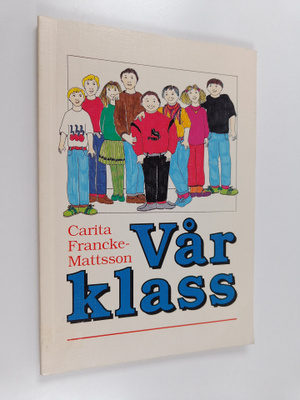 Carita Francke-Mattsson : Vår klass