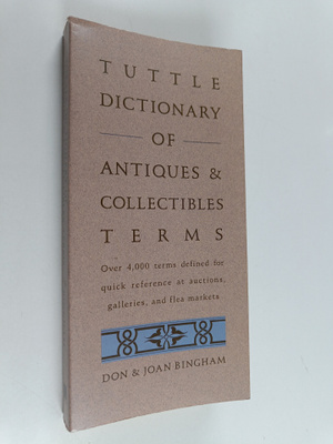 Don Bingham ym. : Tuttle Dictionary of Antiques & Collect...
