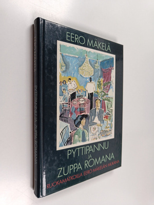 Eero Mäkelä : Pyttipannu ja Zuppa Romana : ruokamatkoilla...
