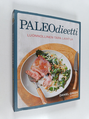 Daniel Green : Paleodieetti : luonnollinen tapa laihtua