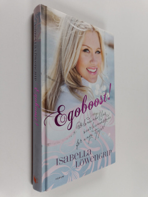 Isabella Löwengrip : Egoboost! : Blondinbellas överlevnad...