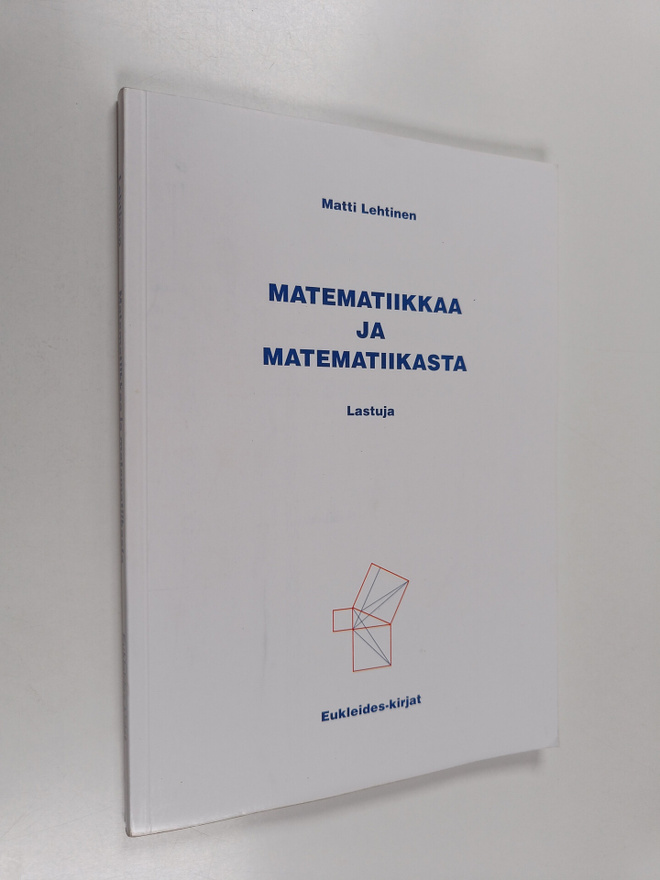 Matti Lehtinen : Matematiikkaa ja matematiikasta