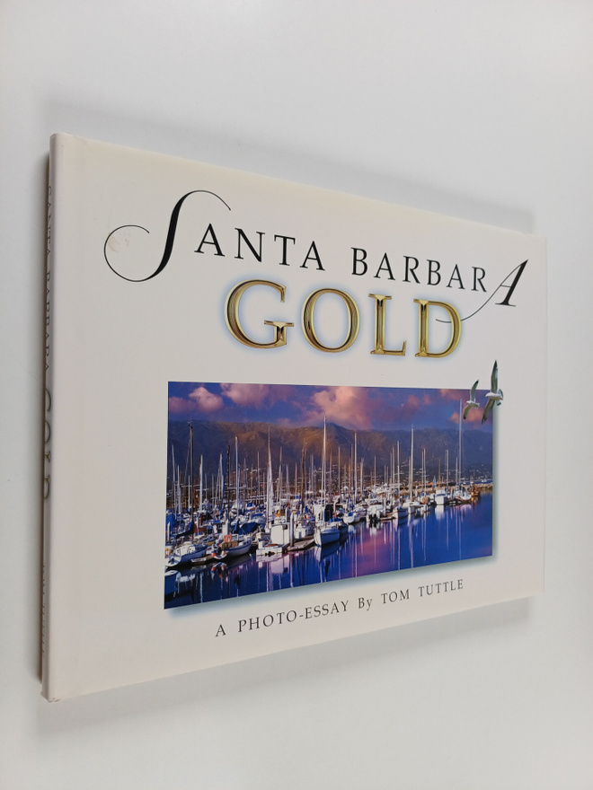 Tom Tuttle : Santa Barbara Gold : A Photo-essay