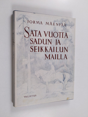 Jorma Mäenpää : Sata vuotta sadun ja seikkailun mailla : ...
