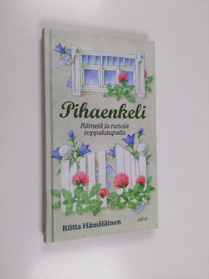 Riitta Hämäläinen : Pihaenkeli : riimejä ja runoja roppak...