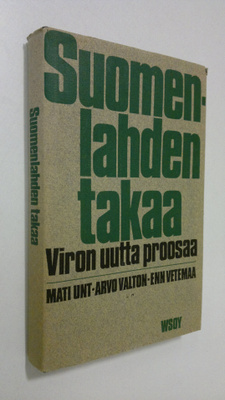 Mati Unt : Suomenlahden takaa : Viron uutta proosaa