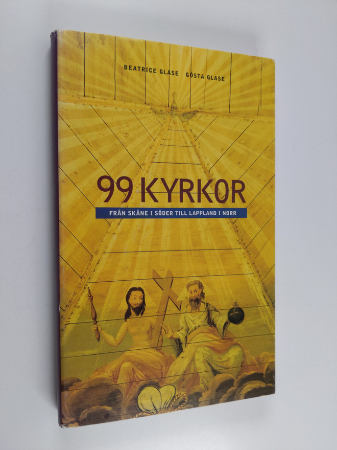 Beatrice Glase : 99 kyrkor : Från skåne i söder till Lapp...