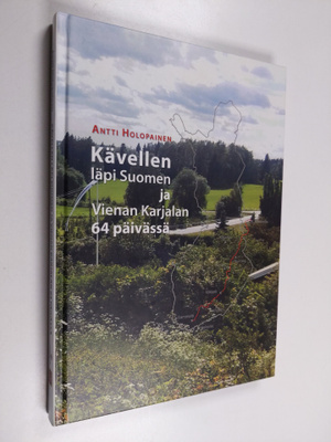 Antti Holopainen : Kävellen läpi Suomen ja Vienan Karjala...