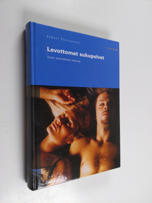 Sakari Toiviainen : Levottomat sukupolvet : uusin suomala...
