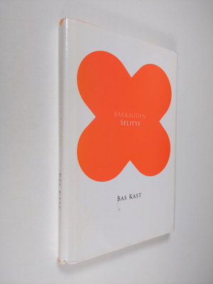 Bas Kast : Rakkauden selitys