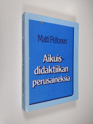 Matti Peltonen : Aikuisdidaktiikan perusaineksia