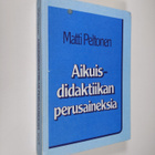 Matti Peltonen : Aikuisdidaktiikan perusaineksia - pikkukuva 1