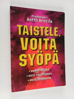 Antti Arstila : Taistele, voita syöpä! : uudet hoidot, uu...