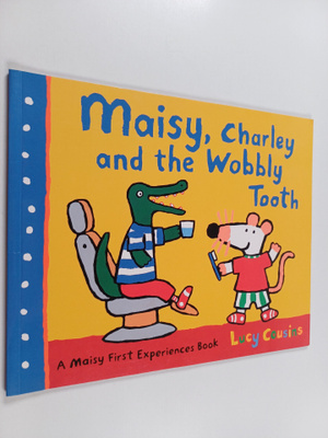 Lucy Cousins : Maisy, Charley and the Wobbly Tooth